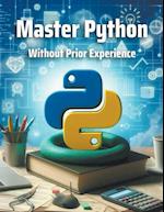 Master Python  Without Prior Experience