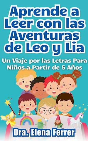 Aprende a Leer con las Aventuras de Leo y Lia Un Viaje por las Letras Para Niños a Partir de 5 Años