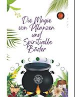 Die Magie von Pflanzen und Spirituelle Bäder