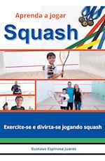 Aprenda a jogar  Squash  Exercite-se e divirta-se jogando squash