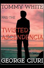 Tommy White And The Twisted Ascendencia