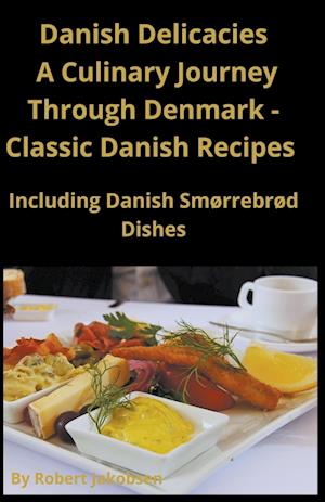 Classic Danish Recipes Including Smørrebrød