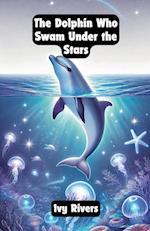 The Dolphin Who Swam Under the Stars