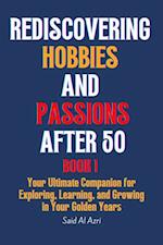 Rediscovering Hobbies and Passions After 50