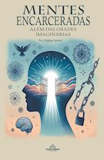 Mentes Encarceradas - Além Das Grades Imaginárias