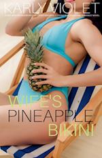 Wife's Pineapple Bikini - A Hot Wife Swingers Multiple Partner Wife Sharing Wife Swapping Romance Novel