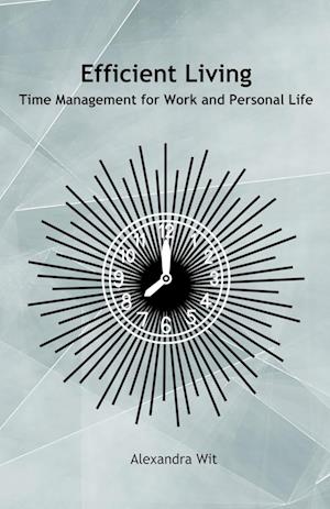 Efficient Living - Time Management for Work and Personal Life