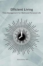 Efficient Living - Time Management for Work and Personal Life