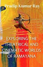 Exploring the Theatrical and Cinematic Worlds of Ramayana