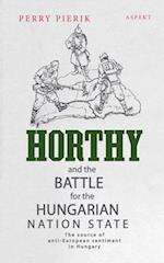 Horthy and the battle for the Hungarian nation state