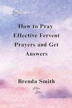 How To Pray Effective Fervent Prayers and Get Answers