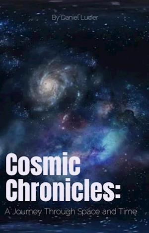 Cosmic Chronicles: A Journey Through Space and Time