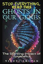 Ghosts in Our Genes - The Startling Impact of Epigenetics