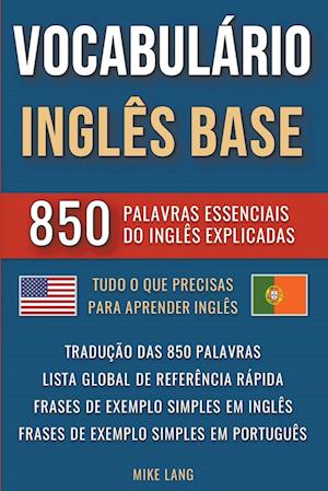 Vocabulário Inglês Base - 850 Palavras Essenciais do Inglês Explicadas