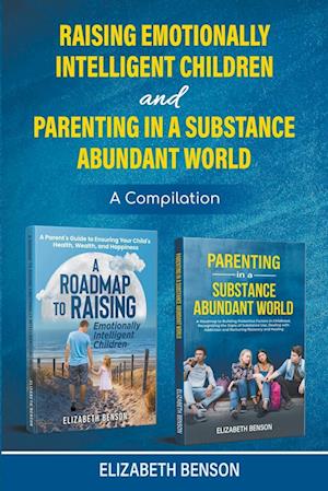 Raising Emotionally Intelligent Children and Parenting in a Substance Abundant World