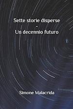 Sette storie disperse - Un decennio futuro