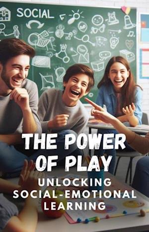 Power of Play: Unlocking Social-Emotional Learning