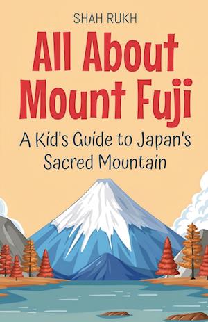 All About Mount Fuji