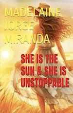 She is the Sun & She is Unstoppable