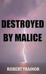 Destroyed by Malice