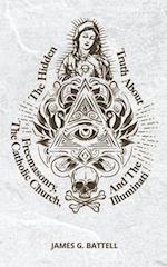 The Hidden Truth About Freemasonry, The Catholic Church, And The Illuminati