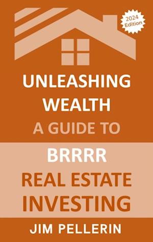 Unleashing Wealth: A Guide to  BRRRR  Real Estate Investing