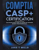 CompTIA CASP+ Certification The Ultimate Study Guide To Master the Advanced Security Practitioner Exam