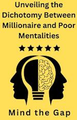 Unveiling the Dichotomy Between Millionaire and Poor Mentalities