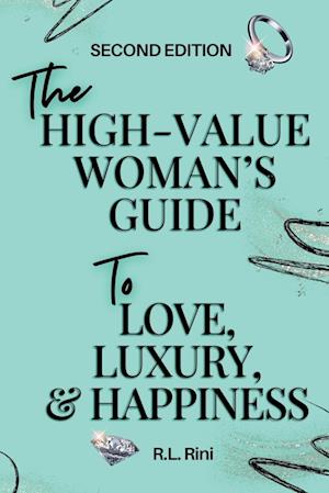 The High-Value Woman's Guide to Love, Luxury, and Happiness