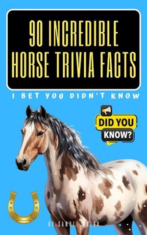 90 Incredible Horse Trivia Facts I Bet You Didn't Know