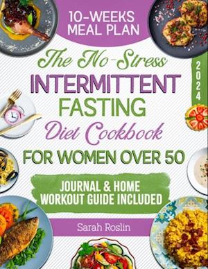 No-Stress Intermittent Fasting Diet Cookbook for Women Over 50