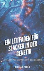 Ein Leitfaden für Slacker in der Genetik