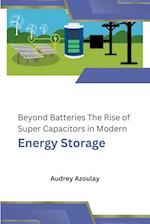 Beyond Batteries The Rise of Super Capacitors in Modern Energy Storage