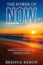 Power of Now: Mindfulness Strategies to Relieve Stress and Enhance Your Life