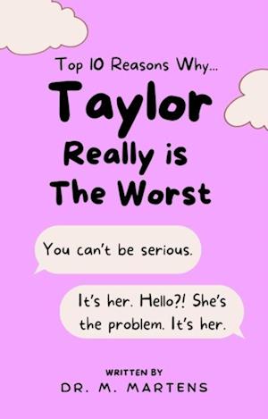 Top 10 Reasons Why Taylor Really is The Worst