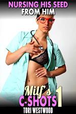 Nursing His Seed From Him : MILF's C-Shots 1 (MILF Breeding Older Younger Erotica)