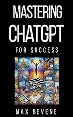 Mastering ChatGPT for Success