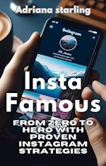 Insta-Famous: From Zero to Hero with Proven Instagram Strategies