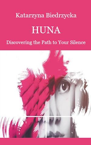 Huna - Discovering the Path to Your Silence