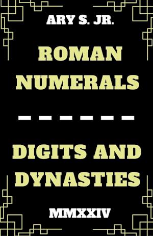 Roman Numerals Digits and Dynasties