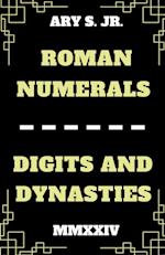 Roman Numerals Digits and Dynasties