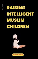 Raising Intelligent Muslim Children