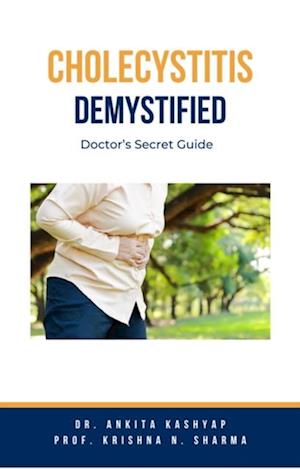 Cholecystitis Demystified: Doctor's Secret Guide