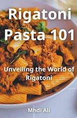 Rigatoni Pasta 101