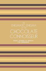 The Enigmatic Enigma of the Chocolate Connoisseur