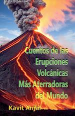 Cuentos de las Erupciones Volcánicas Más Aterradoras del Mundo