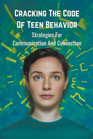 Cracking the Code of Teen Behavior