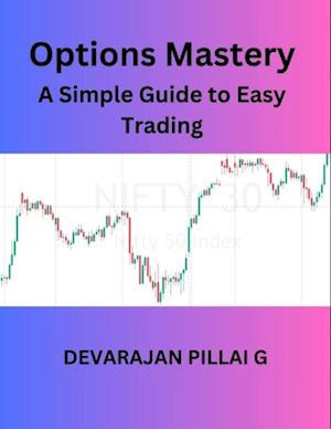 Options Mastery: A Simple Guide to Easy Trading