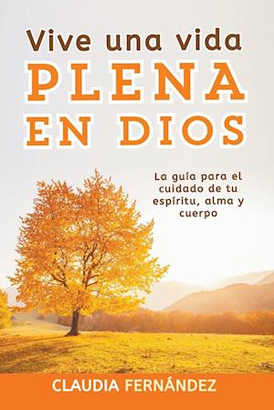 Vive Una Vida Plena en Dios