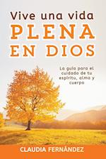 Vive Una Vida Plena en Dios